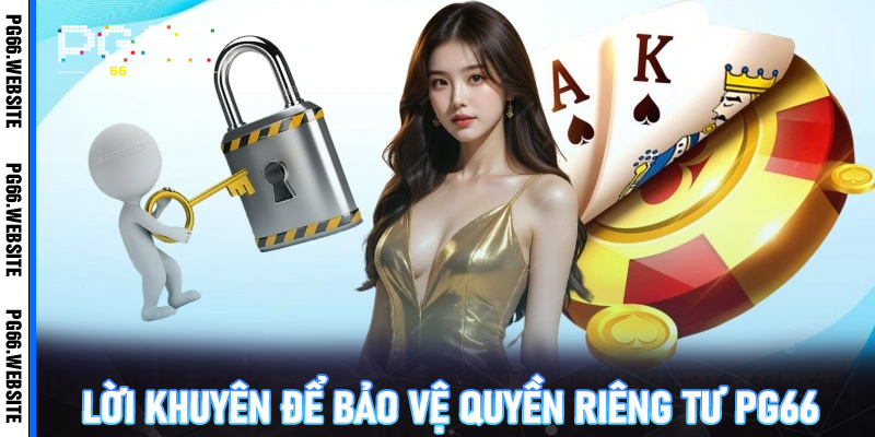 Lời khuyên để bảo vệ quyền riêng tư PG66