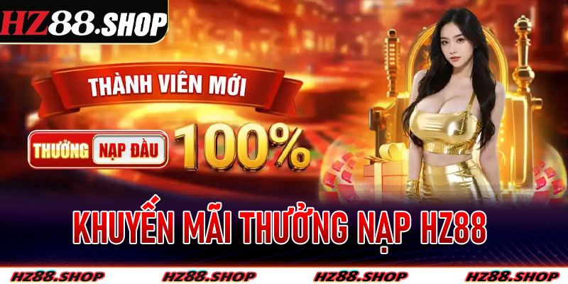 Khuyến mãi thưởng nạp Hz88