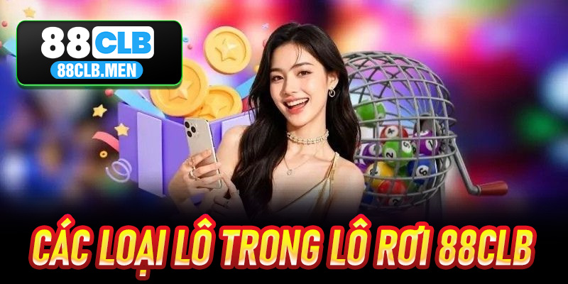 Các Loại Lô Trong Lô Rơi 88CLB