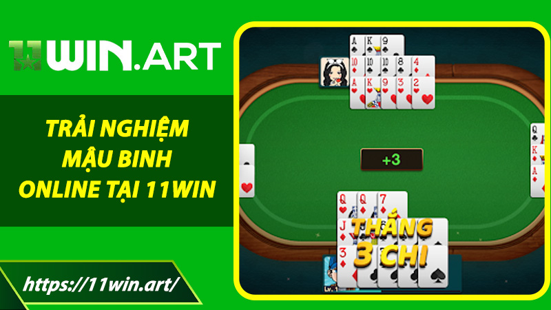Trải nghiệm Mậu Binh online tại 11win - Khi công nghệ gặp gỡ trí tuệ