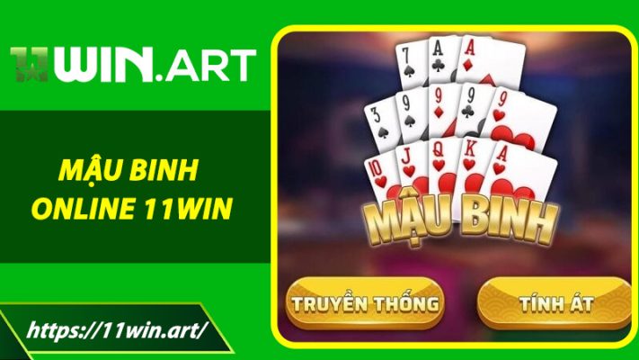 Mậu Binh Online 11win - Nâng Tầm Trải Nghiệm Game Bài Việt