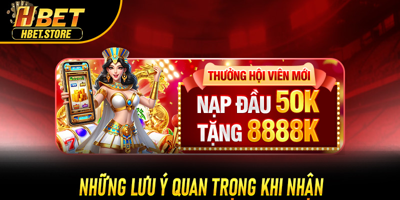 Những lưu ý quan trọng khi nhận Khuyến Mãi Hoàn Trả Hbet