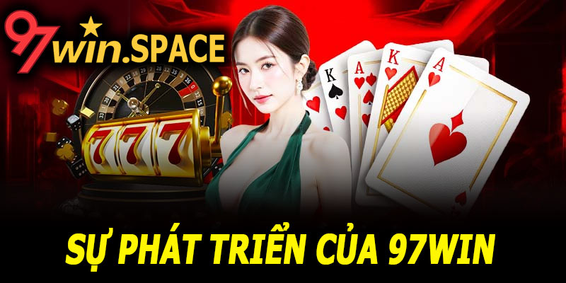 Lịch sử hình thành và phát triển của 97Win