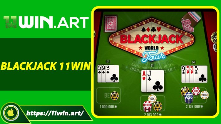 Blackjack 11win Là Gì? Bí Kíp Thắng Lớn Cho Người Chơi Mới